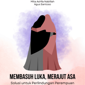 Membasuh Luka, Merajut Asa Solusi Untuk Perlindungan Perempuan dan Anak
