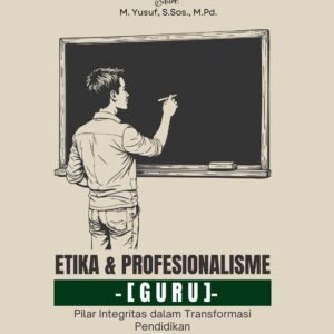 Etika Profesionalisme Guru, Pilar Integritas dalam Transformasi Pendidikan